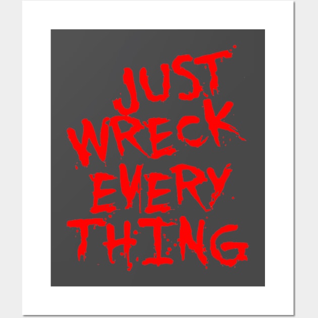 Just Wreck Everything Bright Red Grunge Graffiti Wall Art by taiche